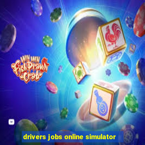 drivers jobs online simulator